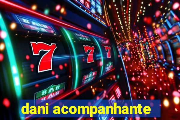 dani acompanhante